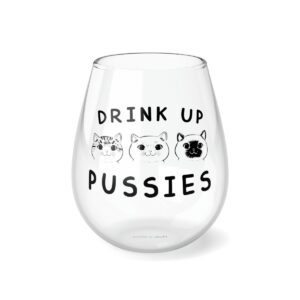 'Drink Up Pussies' Stemless Wine Glass, 11.75oz"